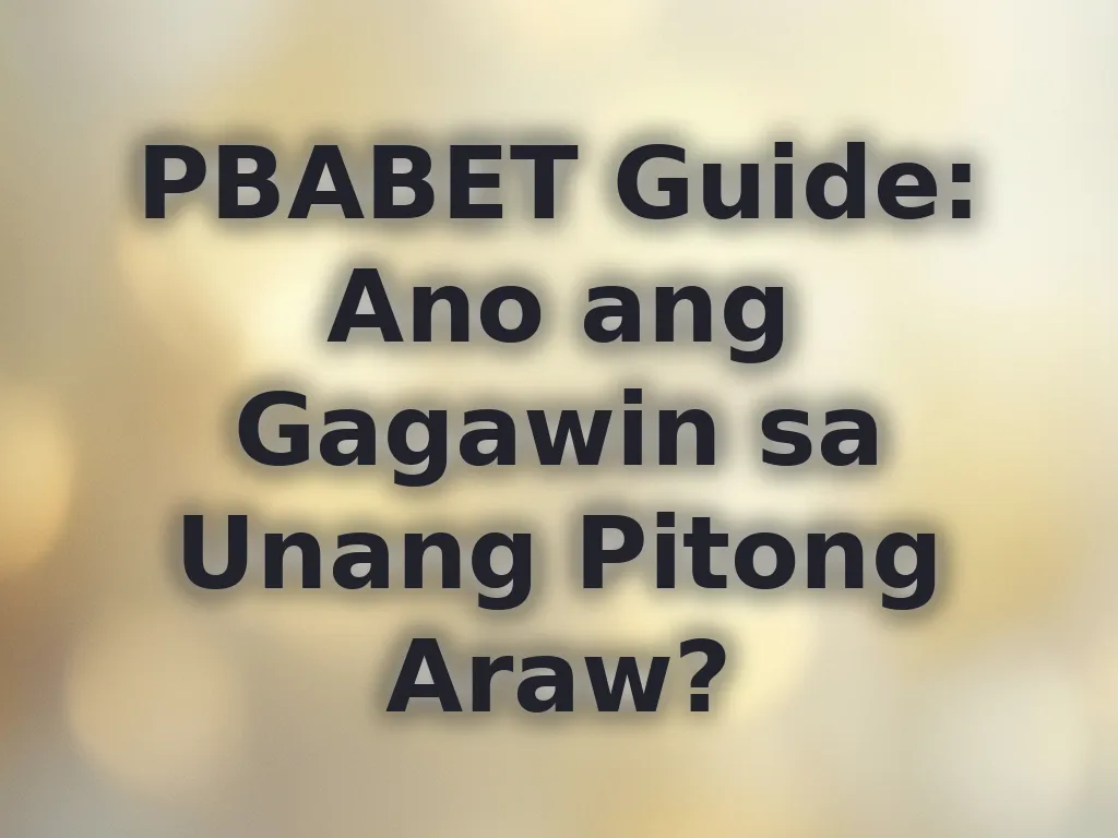 PBABET Guide: Unang Pitong Araw